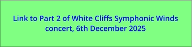 Link to Part 2 of White Cliffs Symphonic Winds concert, 6th December 2025