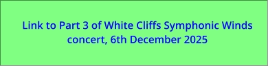 Link to Part 3 of White Cliffs Symphonic Winds concert, 6th December 2025