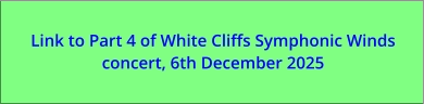 Link to Part 4 of White Cliffs Symphonic Winds concert, 6th December 2025