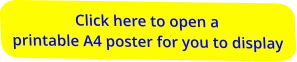 Click here to open a printable A4 poster for you to display