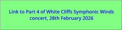 Link to Part 4 of White Cliffs Symphonic Winds concert, 28th February 2026