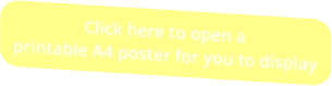 Click here to open a printable A4 poster for you to display