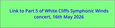 Link to Part 5 of White Cliffs Symphonic Winds concert, 16th May 2026